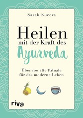 Heilen mit der Kraft des Ayurveda