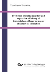 Prediction of multiphase flow and separation efficiency of industrial centrifuges by means of numerical simulation