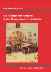 Die Facetten der Metapher in der Alltagssprache von Guadix