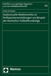 Audiovisuelle Medienrechte an Profisportveranstaltungen am Beispiel der Deutschen Fußballbundesliga