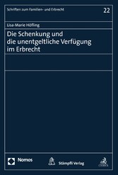 Die Schenkung und die unentgeltliche Verfügung im Erbrecht