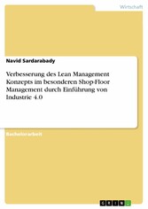 Verbesserung des Lean Management Konzepts im besonderen Shop-Floor Management durch Einführung von Industrie 4.0