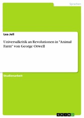 Universalkritik an Revolutionen in 'Animal Farm' von George Orwell