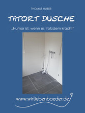 Tatort Dusche 2.0