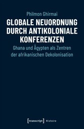 Globale Neuordnung durch antikoloniale Konferenzen