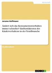 Ändert sich das Konsumentenverhalten immer schneller? Einflussfaktoren des Käuferverhaltens in der Textilbranche