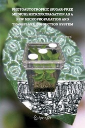 Photoautotrophic (sugar-free medium) Micropropagation as a New  Micropropagation and Transplant Production System