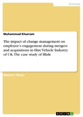 The impact of change management on employee's engagement during mergers and acquisitions in Hire Vehicle Industry of UK. The case study of IRide