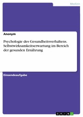 Psychologie des Gesundheitsverhaltens. Selbstwirksamkeitserwartung im Bereich der gesunden Ernährung