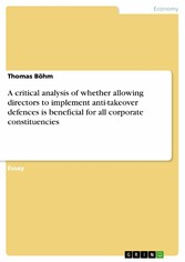 A critical analysis of whether allowing directors to implement anti-takeover defences is beneficial for all corporate constituencies