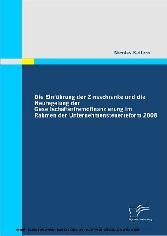 Die Einführung der Zinsschranke und die Neuregelung der Gesellschafterfremdfinanzierung im Rahmen der Unternehmensteuerreform 2008