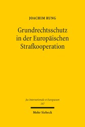 Grundrechtsschutz in der Europäischen Strafkooperation