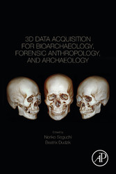 3D Data Acquisition for Bioarchaeology, Forensic Anthropology, and Archaeology