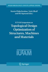 IUTAM Symposium on Topological Design Optimization of Structures, Machines and Materials