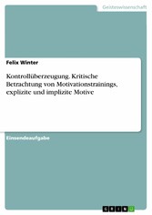 Kontrollüberzeugung. Kritische Betrachtung von Motivationstrainings, explizite und implizite Motive