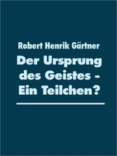 Der Ursprung des Geistes - Ein Teilchen?