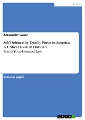 Self-Defence by Deadly Force in America. A Critical Look at Florida's Stand-Your-Ground Law