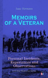 Memoirs of a Veteran: Personal Incidents, Experiences and Observations