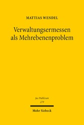 Verwaltungsermessen als Mehrebenenproblem