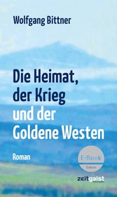 Die Heimat, der Krieg und der Goldene Westen