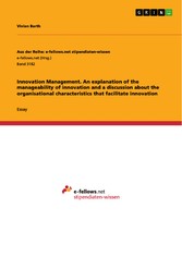 Innovation Management. An explanation of the manageability of innovation and a discussion about the organisational characteristics that facilitate innovation