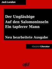 Drei Südseegeschichten: Der Ungläubige - Auf den Salomoninseln - Ein tapferer Mann