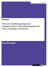 Wie kann Ernährung Adipositas entgegenwirken? Ein Ernährungsplan für einen 42-jährigen Probanden