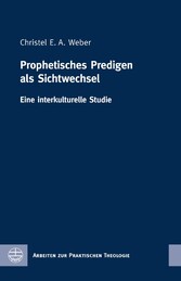 Prophetisches Predigen als Sichtwechsel