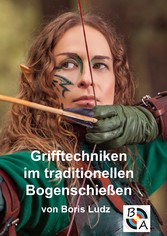 Grifftechniken im traditionellen Bogenschießen