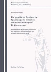 Die genetische Beratung im Spannungsfeld zwischen Selbstbestimmung und Drittinteressen