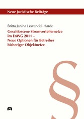 Geschlossene Stromverteilernetze im EnWG 2011 - Neue Optionen für Betreiber bisheriger Objektnetze