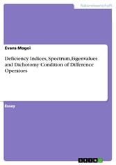 Deficiency Indices, Spectrum,Eigenvalues and Dichotomy Condition of Difference Operators