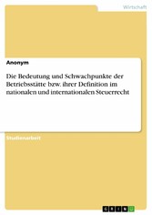 Die Bedeutung und Schwachpunkte der Betriebsstätte bzw. ihrer Definition im nationalen und internationalen Steuerrecht