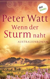 Wenn der Sturm naht: Die große Australien-Saga - Band 3