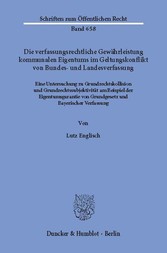 Die verfassungsrechtliche Gewährleistung kommunalen Eigentums im Geltungskonflikt von Bundes- und Landesverfassung.