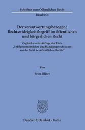 Der verantwortungsbezogene Rechtswidrigkeitsbegriff im öffentlichen und bürgerlichen Recht.