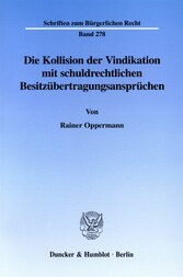 Die Kollision der Vindikation mit schuldrechtlichen Besitzübertragungsansprüchen.