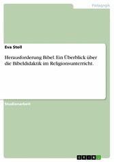 Herausforderung Bibel. Ein Überblick über die Bibeldidaktik im Religionsunterricht.