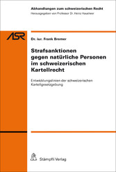 Strafsanktionen gegen natürliche Personen im schweizerischen Kartellrecht