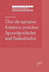 Über die narrative Kohärenz zwischen Apostelgeschichte und Paulusbriefen