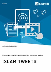 Islam Tweets. Changing Power Structures due to Social Media