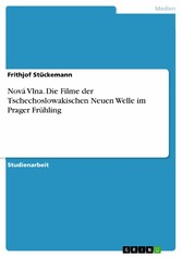 Nová Vlna. Die Filme der Tschechoslowakischen Neuen Welle im Prager Frühling