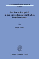 Der Prozeßvergleich in den verwaltungsgerichtlichen Verfahrensarten.