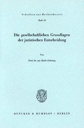 Die gesellschaftlichen Grundlagen der juristischen Entscheidung.