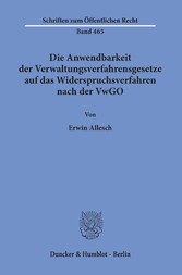 Die Anwendbarkeit der Verwaltungsverfahrensgesetze auf das Widerspruchsverfahren nach der VwGO.