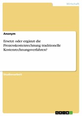 Ersetzt oder ergänzt die Prozesskostenrechnung traditionelle Kostenrechnungsverfahren?