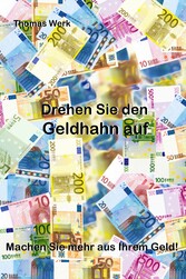 Drehen Sie den Geldhahn auf