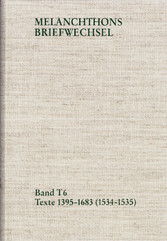 Melanchthons Briefwechsel / Band T 6: Texte 1395-1683 (1534-1535)