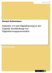 Industrie 4.0 und Digitalisierung in der Logistik. Erschließung von Digitalisierungspotenzialen