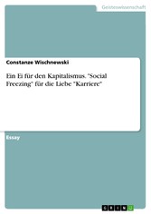 Ein Ei für den Kapitalismus. 'Social Freezing' für die Liebe 'Karriere'